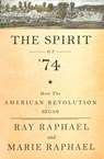 The Spirit of '74 - Ray Raphael ; Marie Raphael - 9781620971277