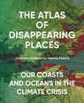 The Atlas of Disappearing Places - Christina Conklin ; Marina Psaros - 9781620974568