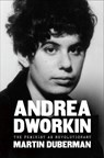 Andrea Dworkin - Martin Duberman - 9781620975862
