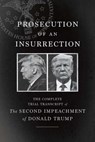 Prosecution of an Insurrection - The House Impeachment Managers and the House Defense - 9781620977156