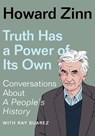 Truth Has a Power of Its Own - Howard Zinn - 9781620977316