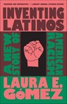 Inventing Latinos - Laura E. Gómez - 9781620977668