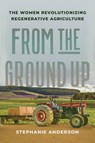 From the Ground Up - Stephanie Anderson - 9781620978146