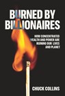 Burned by Billionaires - Chuck Collins - 9781620979099