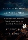 Surviving Our Catastrophes - Robert Jay Lifton - 9781620979495