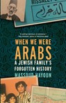 When We Were Arabs - Massoud Hayoun - 9781620979525