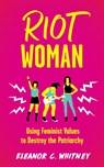 Riot Woman - WHITNEY,  Eleanor C. - 9781621063759