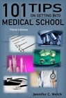 101 Tips on Getting Into Medical School - Third Edition - Jennifer C. Welch - 9781621307983