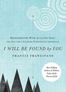 I Will Be Found By You - Francis Frangipane - 9781621362593
