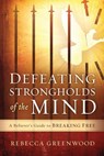 Defeating Strongholds Of The Mind - Rebecca Greenwood - 9781621369882