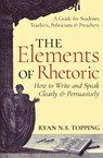 The Elements of Rhetoric - Ryan N. S. Topping - 9781621381969