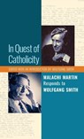 In Quest of Catholicity - Malachi Martin ; Wolfgang Smith - 9781621382157
