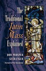 The Traditional Latin Mass Explained - Dom Prosper Gueranger - 9781621383185