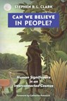 Can We Believe in People? - Stephen R L Clark - 9781621385097