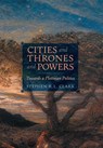 Cities and Thrones and Powers - Stephen R L Clark - 9781621388562