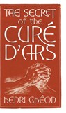 The Secret of the Curé d'Ars - Henri Ghéon - 9781621388593