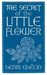 The Secret of the Little Flower - Henri Gheon - 9781621388609