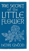 The Secret of the Little Flower - Henri Ghéon - 9781621388616