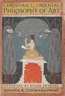 Christian and Oriental Philosophy of Art - Ananda K Coomaraswamy - 9781621389842