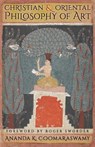 Christian and Oriental Philosophy of Art - Ananda K Coomaraswamy - 9781621389859