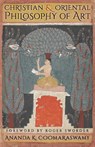Christian and Oriental Philosophy of Art - Ananda K Coomaraswamy - 9781621389859
