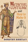 Medieval Costume and How to Make It - Dorothy Hartley - 9781621389972