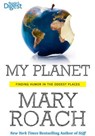 My Planet: Finding Humor in the Oddest Places - Mary Roach - 9781621450719