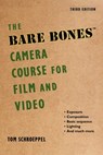 The Bare Bones Camera Course for Film and Video - Tom Schroeppel ; Chuck DeLaney - 9781621535270