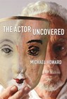 The Actor Uncovered - Michael Howard - 9781621535584