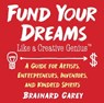 Fund Your Dreams Like a Creative Genius - Brainard Carey - 9781621536505