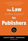 The Law (in Plain English) for Publishers - Amanda Bryan ; Leonard D. DuBoff - 9781621537106