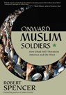 Onward Muslim Soldiers - Robert Spencer - 9781621571162