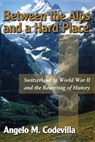 Between the Alps and a Hard Place - Angelo M. Codevilla - 9781621571285