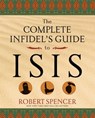 The Complete Infidel's Guide to ISIS - Robert Spencer - 9781621574644