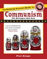 Politically Incorrect Guide to Communism - Paul Kengor - 9781621576150
