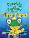 Freddy the Frogcaster and the Flash Flood - Janice Dean - 9781621576235