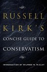 Russell Kirk's Concise Guide to Conservatism - Russell Kirk - 9781621578789