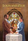Louis and Zélie: The Holy Parents of Saint Thérèse - Ginamarie Tennant - 9781621643715