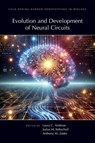 Evolution & Development of Neural Circuits - Laura Andreae ; Justus Kebschull ; Tony Zador - 9781621824848