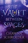 The Vault Between Spaces - Chawna Schroeder - 9781621841142
