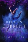 Hidden Current: Volume 1 - Sharon Hinck - 9781621841159