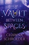 VAULT BETWEEN SPACES - Chawna Schroeder - 9781621841166