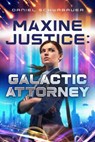 Maxine Justice: Galactic Attorney - Daniel Schwabauer - 9781621842231