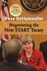 Negotiating the New START Treaty - Rose Gottemoeller - 9781621966951
