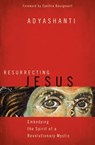 Resurrecting Jesus - Adyashanti - 9781622031627