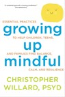 Growing Up Mindful - Christopher Willard, PsyD - 9781622036318