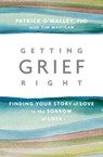 Getting Grief Right - Patrick O’Malley, Ph.D. ; Tim Madigan - 9781622038206
