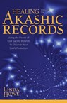 Healing Through the Akashic Records - Linda Howe, DSS - 9781622039050