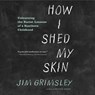 How I Shed My Skin -  - 9781622315727
