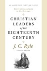 Christian Leaders of the Eighteenth Century - John Charles Ryle - 9781622457687